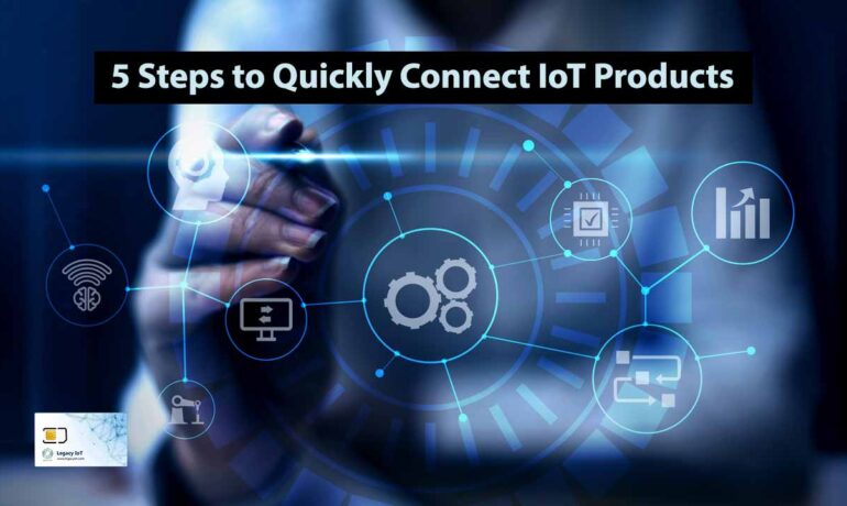 steps to quickly connect iot products